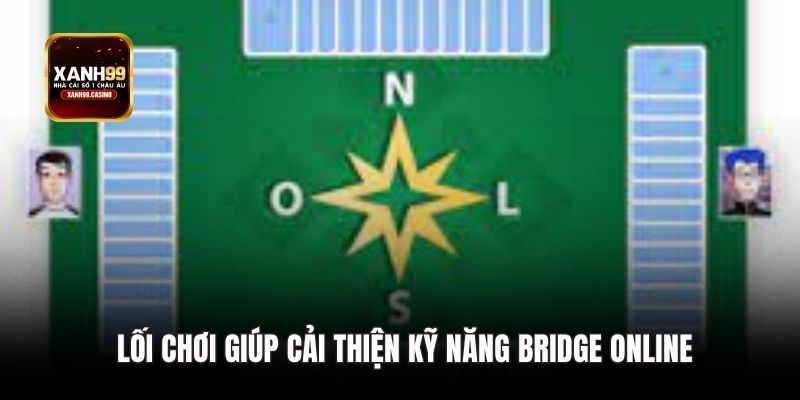 Lối chơi giúp cải thiện kỹ năng Bridge online