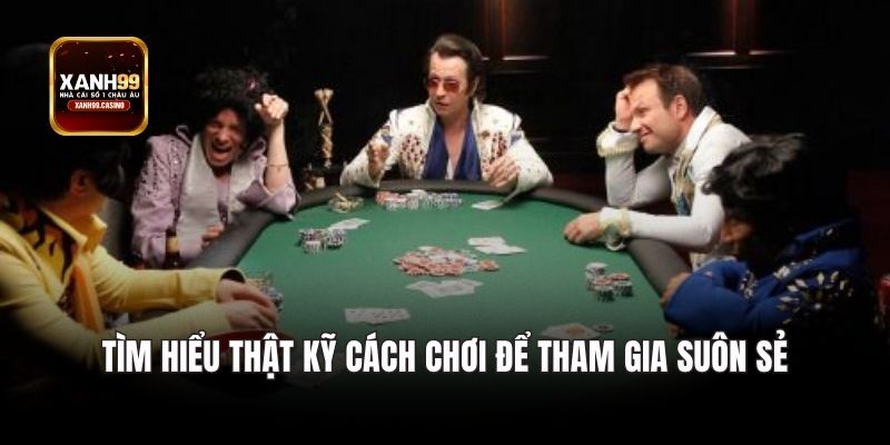 Tìm hiểu thật kỹ cách chơi để tham gia suôn sẻ