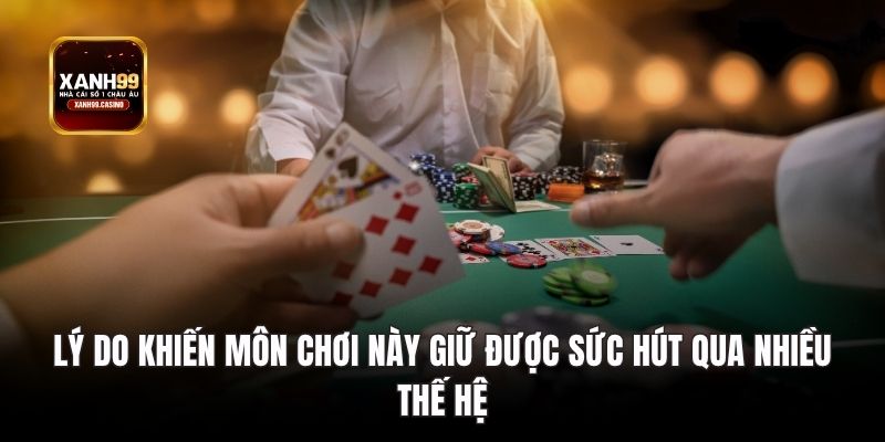 Lý do khiến môn chơi này giữ được sức hút qua nhiều thế hệ