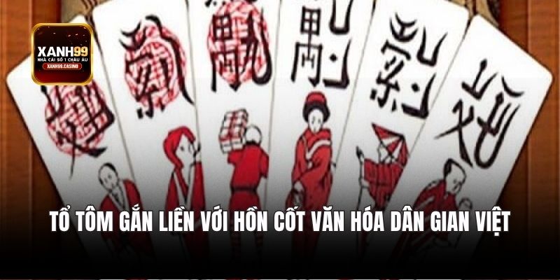 Tổ tôm gắn liền với hồn cốt văn hóa dân gian Việt.