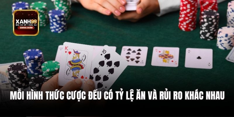 Mỗi hình thức cược đều có tỷ lệ ăn và rủi ro khác nhau