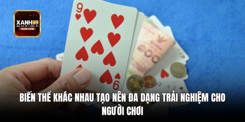 Biến thể khác nhau tạo nên đa dạng trải nghiệm cho người chơi