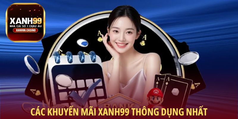 Các khuyến mãi Xanh99 thông dụng nhất