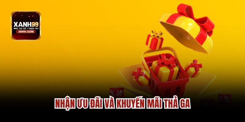 Nhận ưu đãi và khuyến mãi thả ga