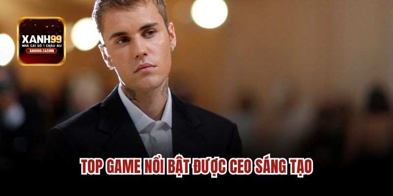 Top game nổi bật được CEO sáng tạo