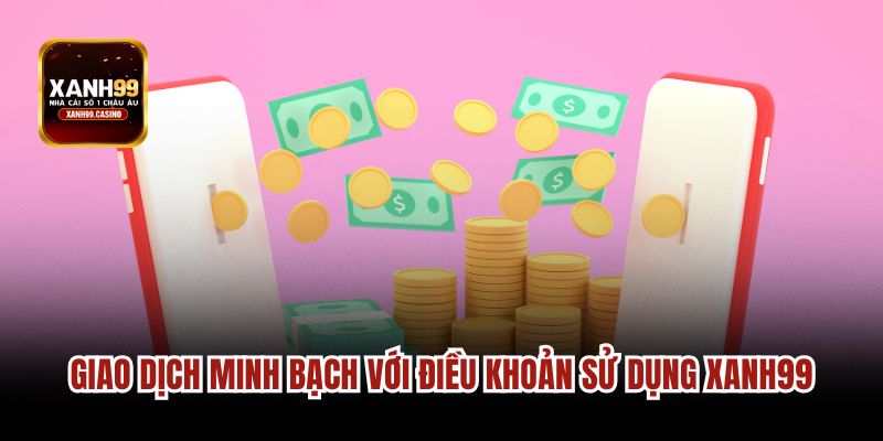 Giao dịch minh bạch với điều khoản sử dụng Xanh99