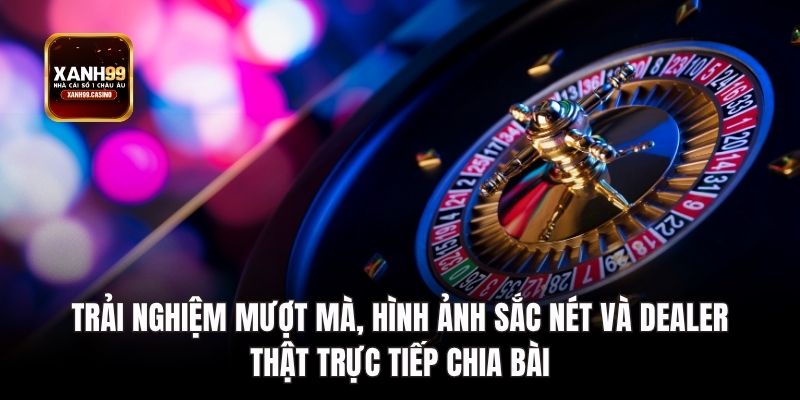 Trải nghiệm mượt mà, hình ảnh sắc nét và dealer thật
