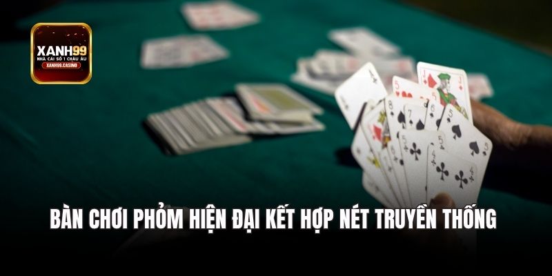 Bàn chơi phỏm hiện đại kết hợp nét truyền thống