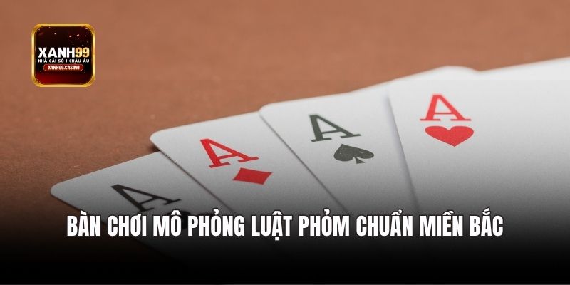 Bàn chơi mô phỏng luật Phỏm chuẩn miền Bắc