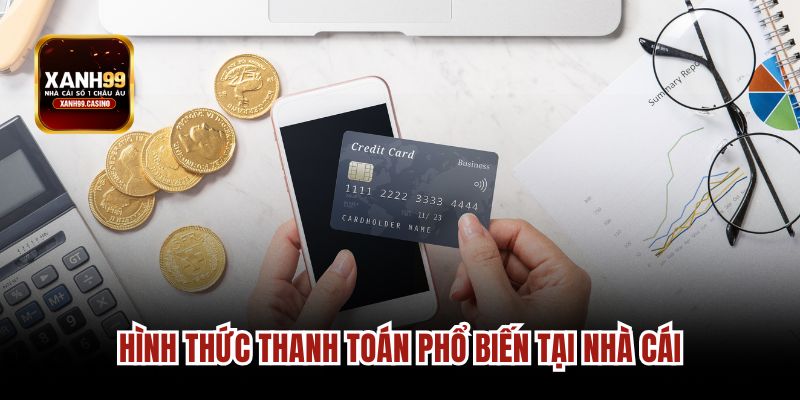 Các hình thức thanh toán phổ biến nhất được áp dụng