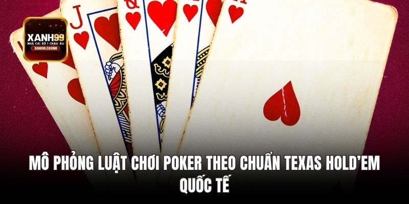 Mô phỏng luật chơi Poker theo chuẩn Texas Hold’em quốc tế