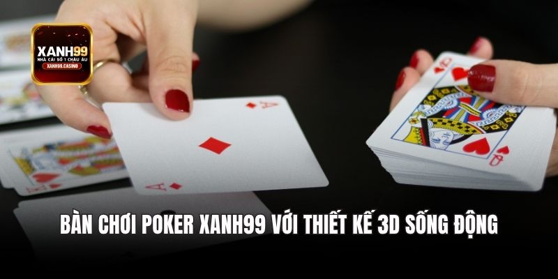 Bàn chơi Poker Xanh99 với thiết kế 3D sống động