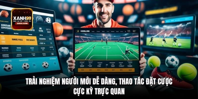 Trải nghiệm người mới dễ dàng, thao tác đặt cược cực kỳ trực quan